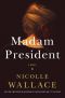 [Eighteen Acres Trilogy 03] • Madam President